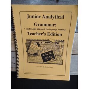 Junior Analytical Grammar Teacher's Edition by Robin Finley